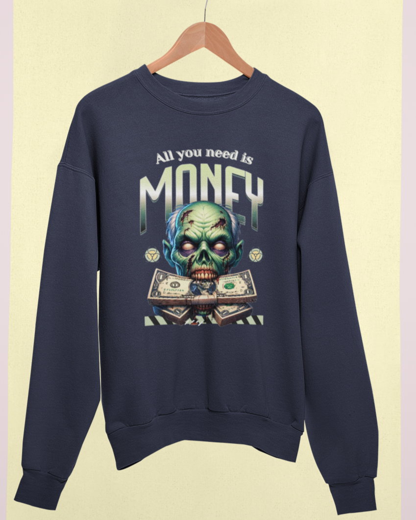 All you need is MONEY Sweatshirt