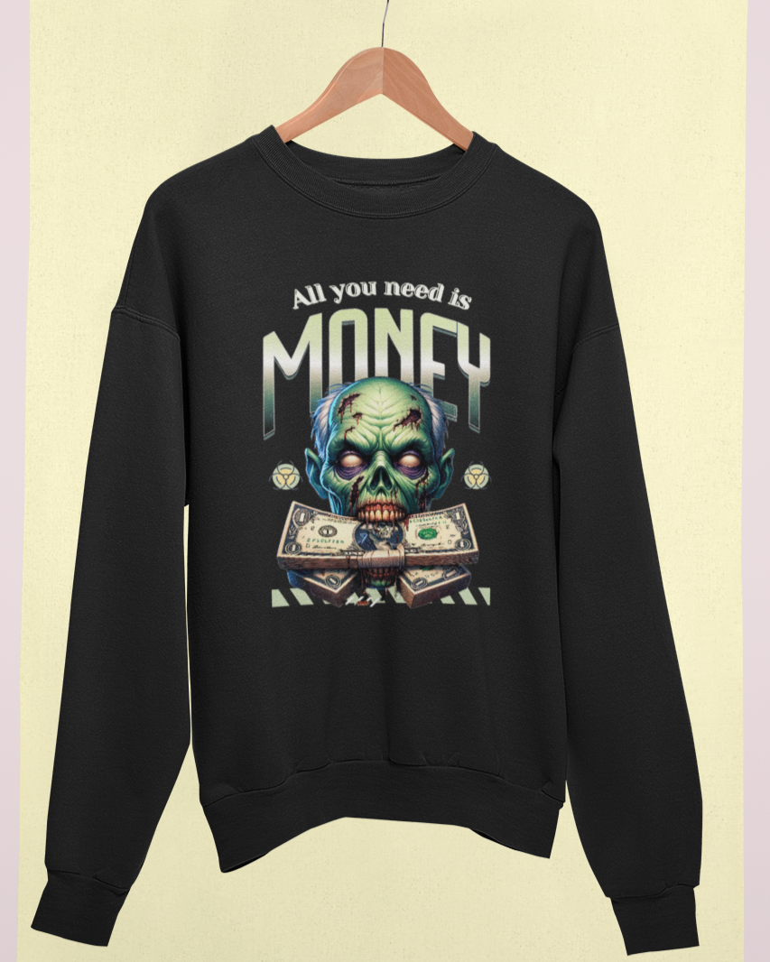 All you need is MONEY Sweatshirt