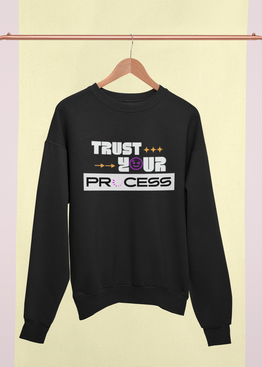 Trust Your Process Unisex Sweatshirt